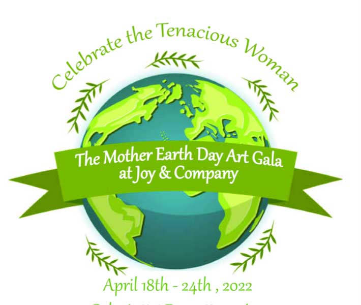 The Mother Earth Day Art Gala / 2nd Annual Celebration of the Tenacious Woman